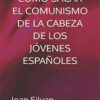 Share This CÓMO SACAR EL COMUNISMO DE LA CABEZA DE LOS JÓVENES ESPAÑOLES 1a